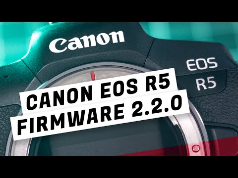 Canon EOS R5 - New Firmware 2.2.0