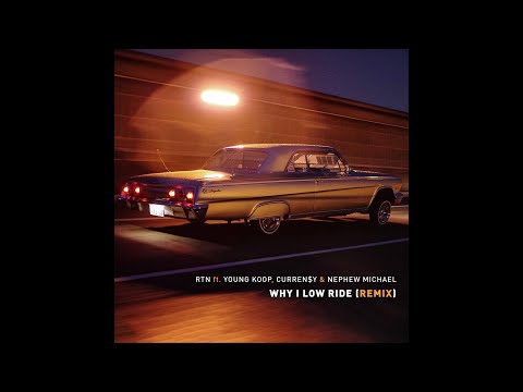 RTN, Young Koop, Curren$y & Nephew Michael - Why I Low Ride (Remix) G-Funk