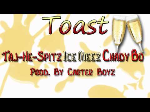 Taj-He-Spitz, Ice Meez, Chady Boe - Toast (prod. Carter Boyz) [Thizzler.com]