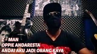 Download lagu Z-MAN | NGIBUR | ANDAI AKU JADI ORANG KAYA | OPPIE ANDARESTA | mp3