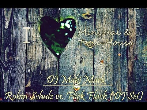 ♥♫ DJ Maki Mark - Robin Schulz vs. FlicFlac (Deep-House Set) ♥♫