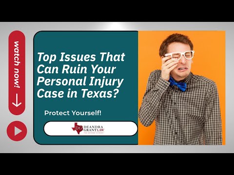 Top Issues That Can Ruin Your Personal Injury Case in Texas? Watch Now| Deandra Grant Law