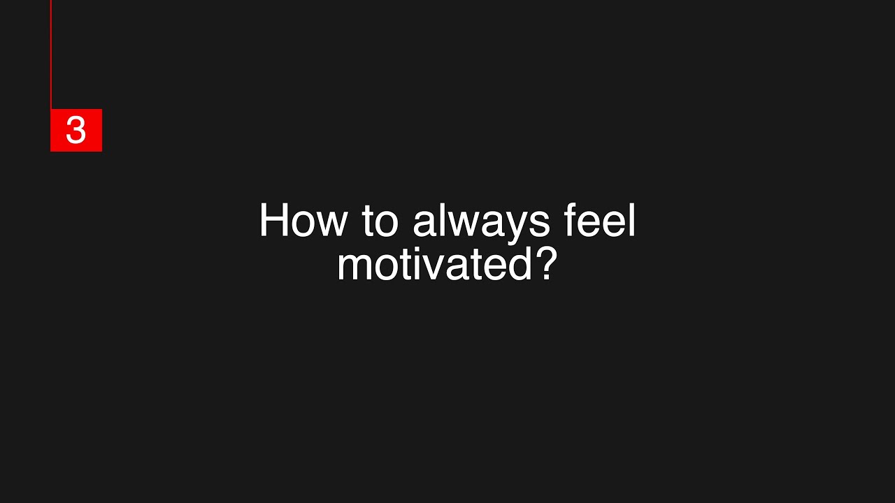 Question 3: How to always feel motivated?   | Jit Puru