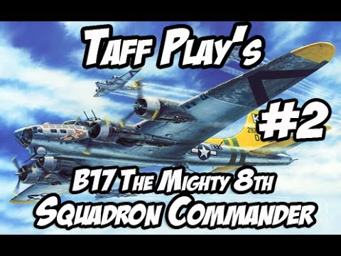 Taff Play's - B-17 - The Mighty 8th - Squadron Commander # 2