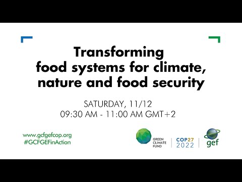 COP27 (Nov. 12): Transforming food systems for climate, nature and food security