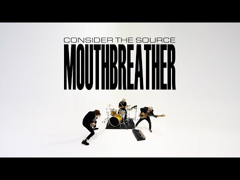 Consider the Source - Mouthbreather Official Video
