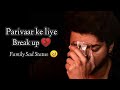 Parivaar Ke Liye Break Up Family Sad Status WhatsApp Sad Status