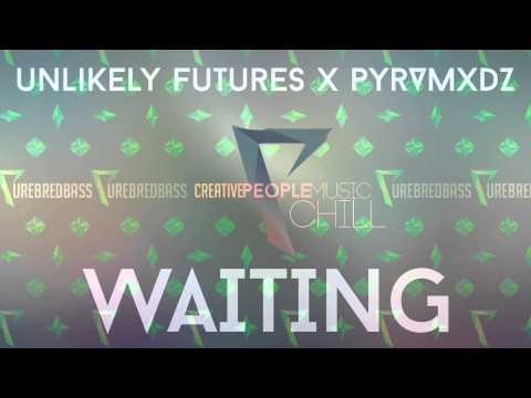 Unlikely Futures & PYRVMXDZ - Waiting [Read Desc!]