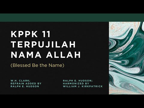 KPPK 11 - TERPUJILAH NAMA ALLAH (Blessed Be the Name)