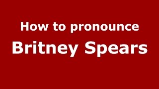 How to pronounce Britney Spears