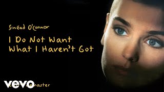Sinead O&#39;Connor - I Do Not Want What I Haven&#39;t Got (2009 Remaster) [Official Audio]
