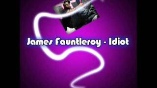 James Fauntleroy - Idiot (Full&amp;HQ) new 2010