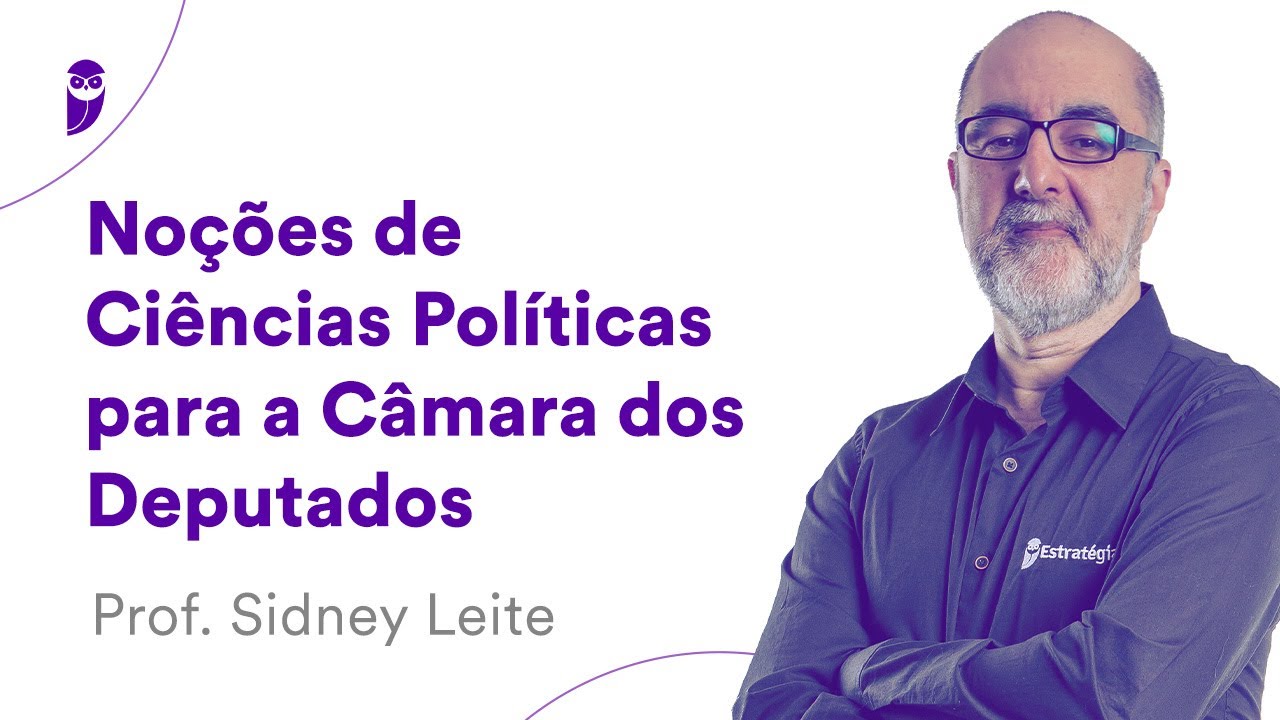 Noções de Ciências Políticas para a Câmara dos Deputados - Prof. Sidney Leite