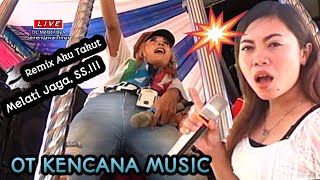 Download lagu REMIX AKU TAKUT - OT KENCANA MUSIC BATURAJA, DI MELATI JAYA, SS.III mp3