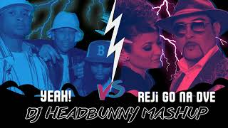Reji go na dve X Yeah! (DJ HeadBunny Remix)