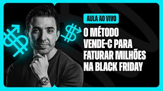O método VENDE-C para faturar milhões na Black Friday