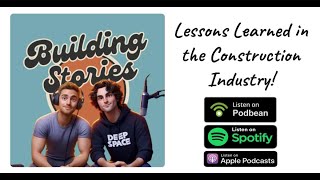 Lessons Learned in Construction - Building Stories Podcast Interview