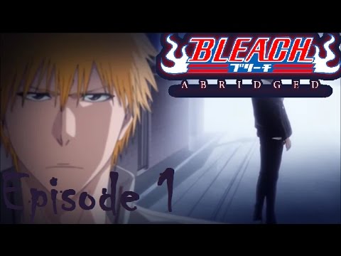 Bleach TS Abridged Episode 1