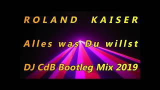 Roland Kaiser - Alles was Du willst (DJ CdB Bootleg Mix 2019)