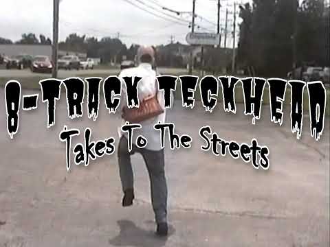 8-Track TeckHead Takes To The Streets (Trailer)