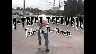 8-Track TeckHead Takes To The Streets Trailer