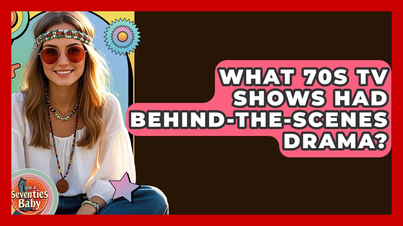 What 70s TV Shows Had Behind-the-scenes Drama? | I'm a 70s Baby