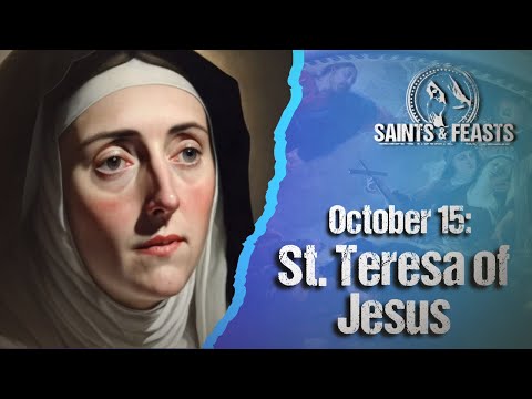 October 15. St. Teresa of Jesus, Virgin & Doctor