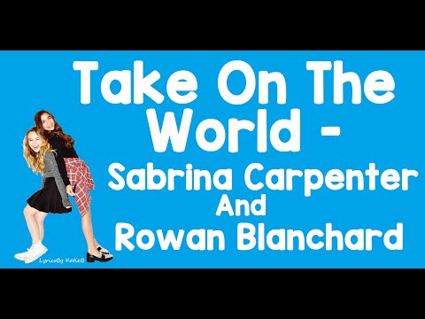 Take On The World (With Lyrics) - Sabrina Carpenter and Rowan Blanchard