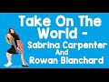 Take On The World With Lyrics Sabrina Carpenter And Rowan Blanchard