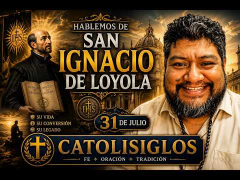 Estamos Hablando de San Ignacio de Loyola 31/07