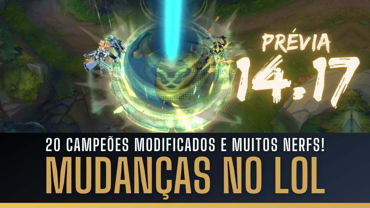 MUDANÇAS NO LOL! 20 CAMPEÕES MODIFICADOS, 3 RUNAS E 2 ITENS, PRÉVIA 14.17