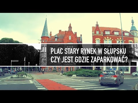 Czy jest gdzie zaparkować w okolicy Placu Starego Rynku w Słupsku? Rekonesans - 4 sierpnia 2023