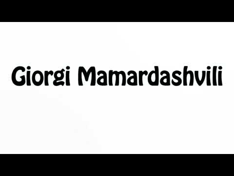 Learn How To Pronounce Giorgi Mamardashvili