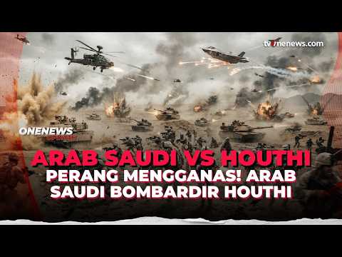 Memanas! Houthi Sebut Arab Saudi Lancarkan 26 Kali Serangan ke Yaman dalam 24 Jam | OneNews Update