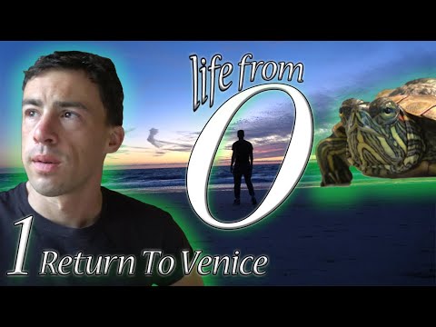 Life From Zero: Return to Venice (part 1 of 4)