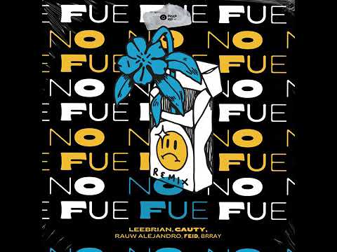 No Fue (Remix) - Leebrian, Cauty, Rauw Alejandro, Feid, Brray | Audio Oficial