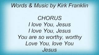 Kirk Franklin - I Love You, Jesus Lyrics