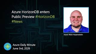 Azure HorizonDB enters Public Preview, and more... - Azure Daily Minut