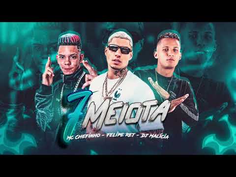 Mc chefinho - Filipe ret e Dj Malícia - 7Meiota - remix