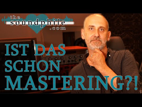 Mastering, das Mysterium der Tontechnik (The Soundphile)