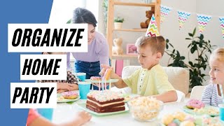 How To Organize The Perfect Home Party? (Organize Your Home)