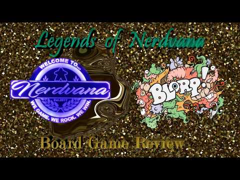 BLORP! - Legends of Nerdvana Review