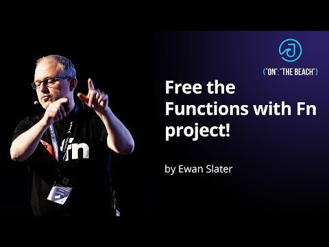 JOTB19 - Free the Functions with Fn project! by Ewan Slater