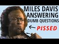 Miles Davis answering dumb questions