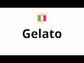 How to pronounce Gelato (Ice cream in Italian)