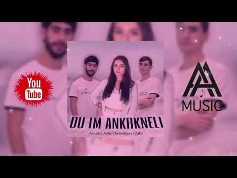 Karush / Anna Chamichyan / Zaka - DU IM ANKRKNELI (ArtArmMusic) 2022