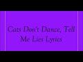 Cats Don T Dance Tell Me Lies Lyrics