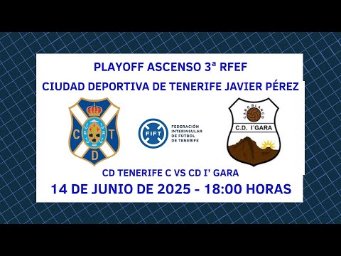Directo | Tenerife  | Final Play-off ascenso a Tercera RFEF | CD Tenerife C - CD I´gara
