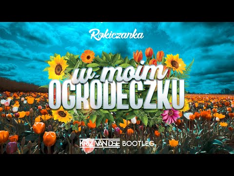 Rokiczanka - W moim ogródecku (KriZ Van Dee Bootleg)