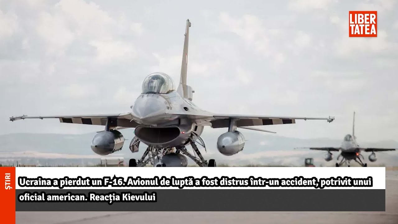 Ucraina a pierdut un F-16. Avionul de luptă a fost distrus într-un accident, potrivit...|Libertatea